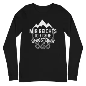 Mir reichts ich geh bergsteigen - Longsleeve (Unisex)