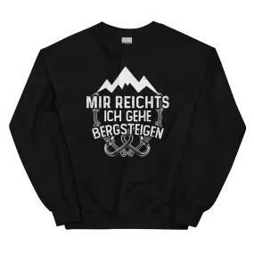 Mir reichts ich geh bergsteigen - Sweatshirt (Unisex)