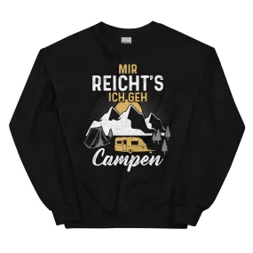 Mir reichts ich geh Campen - Sweatshirt (Unisex)