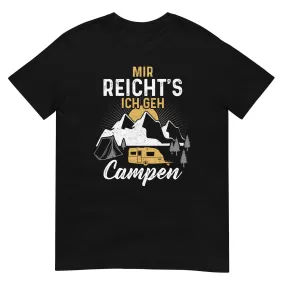 Mir reichts ich geh Campen - T-Shirt (Unisex)