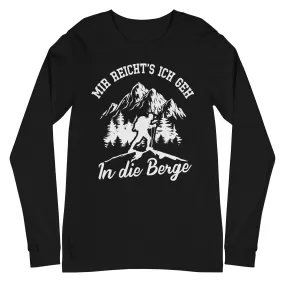 Mir reichts ich geh in die Berge - Longsleeve (Unisex)