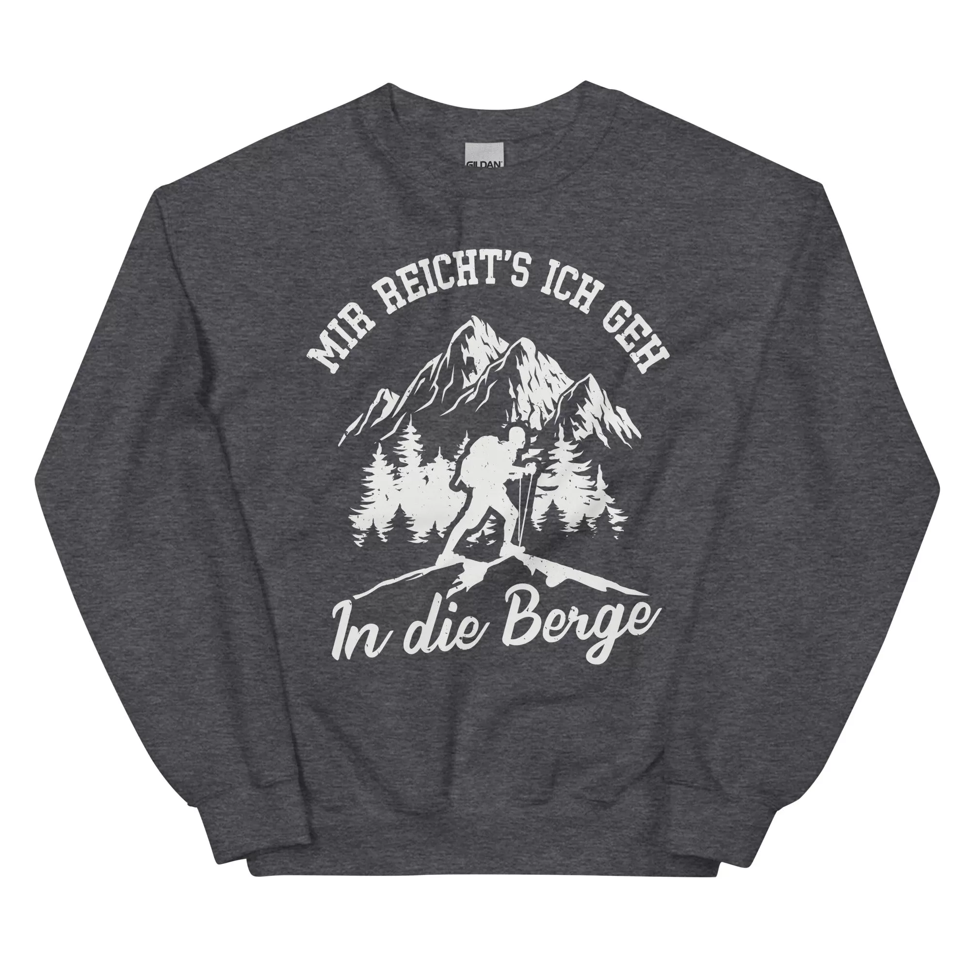 Mir reichts ich geh in die Berge - Sweatshirt (Unisex)