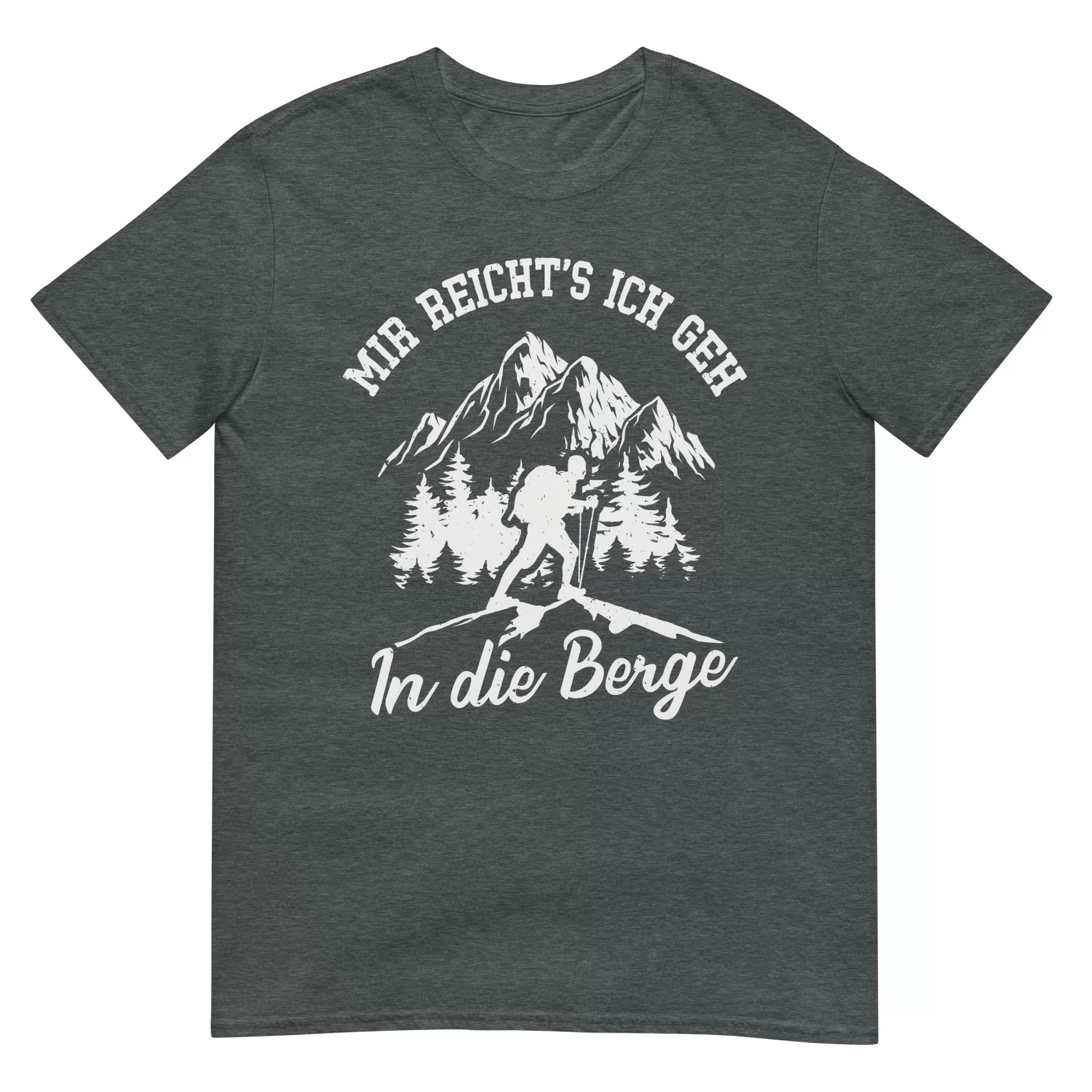 Mir reichts ich geh in die Berge - T-Shirt (Unisex)