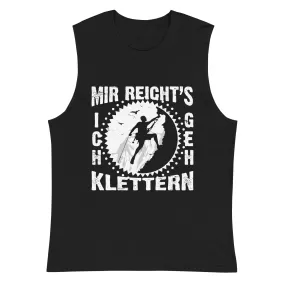 Mir reichts ich geh klettern - Muskelshirt (Unisex)