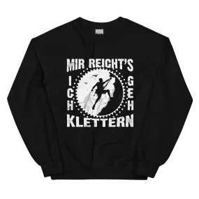 Mir reichts ich geh klettern - Sweatshirt (Unisex)