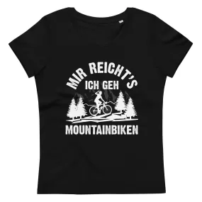 Mir reicht's ich geh mountainbiken - (M) - Damen Premium Organic T-Shirt