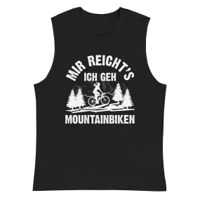 Mir reicht's ich geh mountainbiken - (M) - Muskelshirt (Unisex)