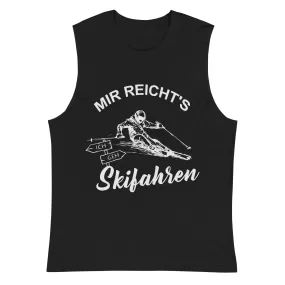 Mir reichts ich geh Skifahren - Muskelshirt (Unisex)