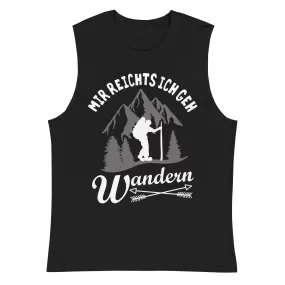 Mir reichts ich geh wandern - Muskelshirt (Unisex)