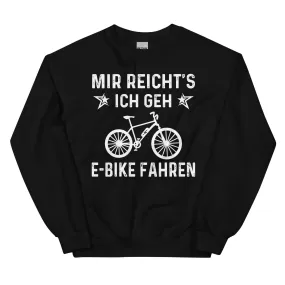 Mir Reicht's Ich Gen E-Bike Fahren - Sweatshirt (Unisex)