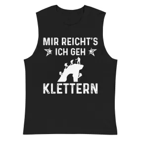 Mir Reicht's Ich Gen Klettern - Muskelshirt (Unisex)