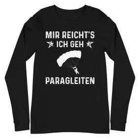 Mir Reicht's Ich Gen Paragleiten - Longsleeve (Unisex)