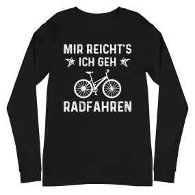 Mir Reicht's Ich Gen Radfahren - Longsleeve (Unisex)