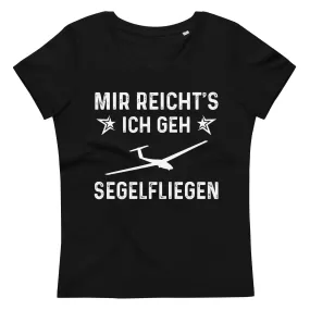 Mir Reicht's Ich Gen Segelfliegen - Damen Premium Organic T-Shirt