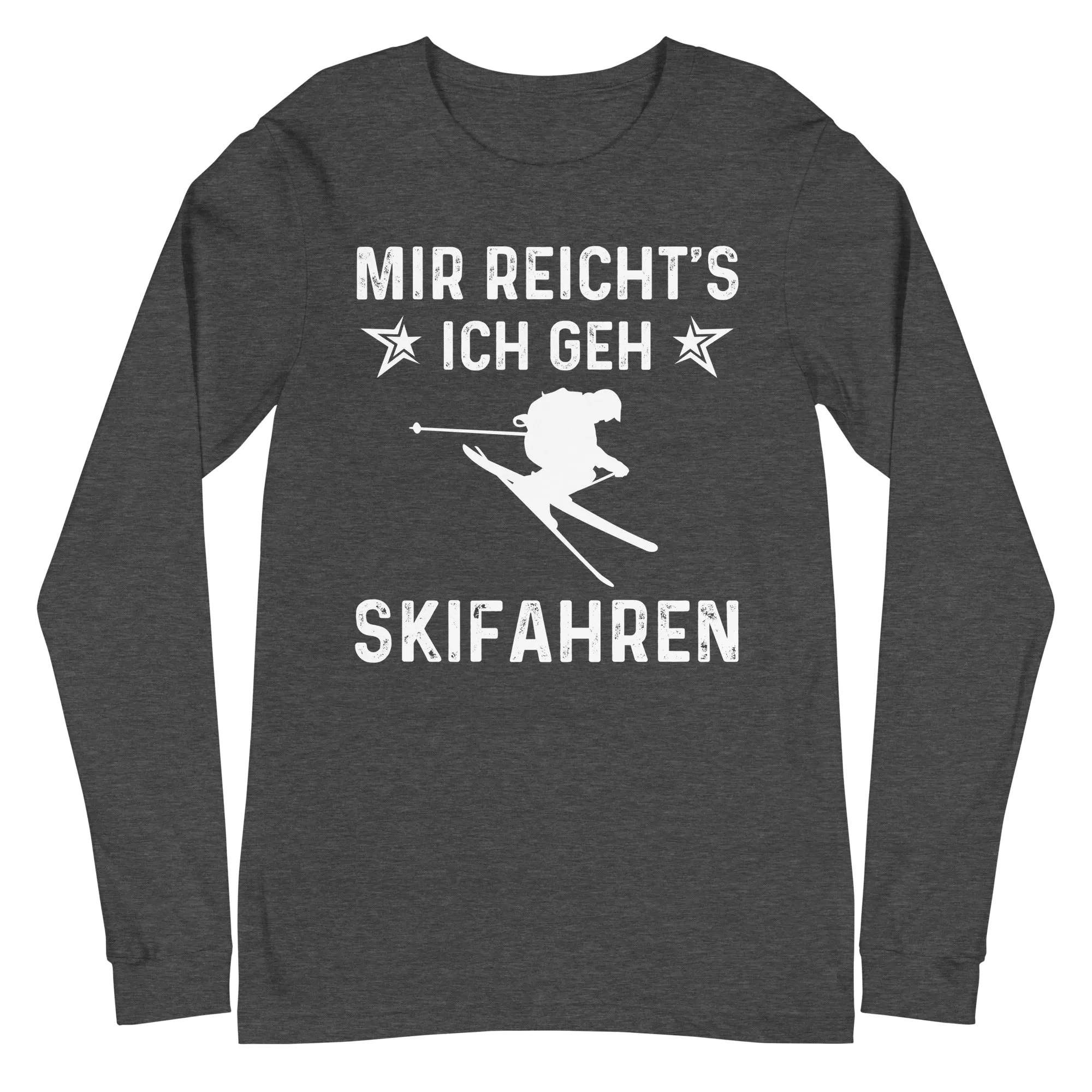 Mir Reicht's Ich Gen Skifahren - Longsleeve (Unisex)