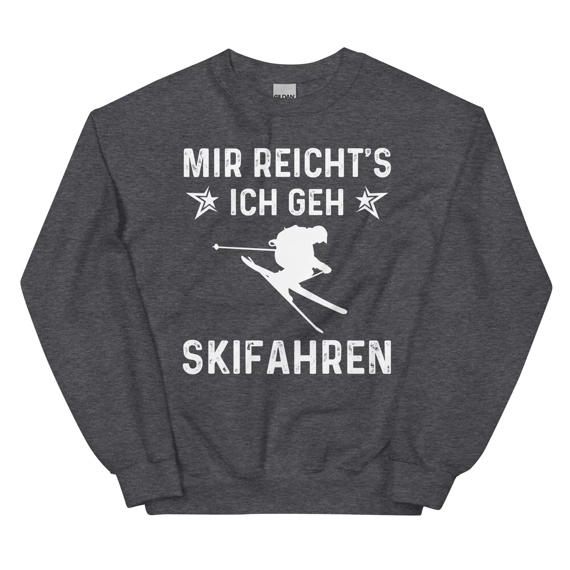 Mir Reicht's Ich Gen Skifahren - Sweatshirt (Unisex)