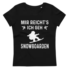 Mir Reicht's Ich Gen Snowboarden - Damen Premium Organic T-Shirt