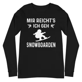 Mir Reicht's Ich Gen Snowboarden - Longsleeve (Unisex)