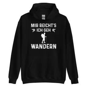 Mir Reicht's Ich Gen Wandern - Unisex Hoodie